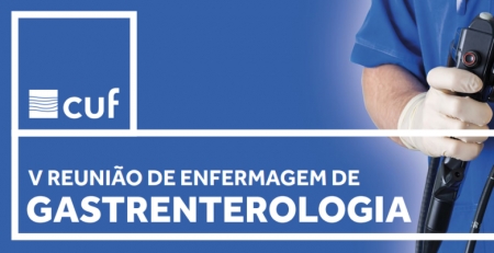 Academia CUF e Hospital CUF Porto organizam a V Reunião De Enfermagem De Gastrenterologia