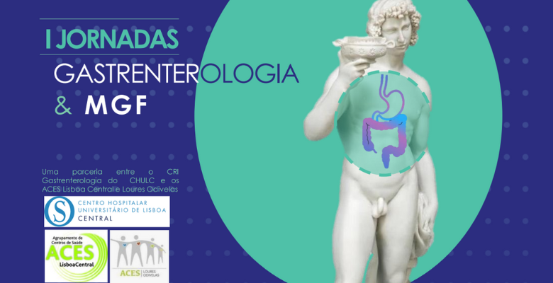 I Jornadas de Gastrenterologia & MGF reforçam a ponte entre Cuidados de Saúde Primários e hospitalares