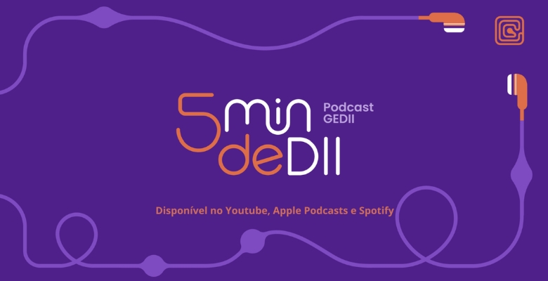 5 minutos de DII: GEDII lança novo podcast